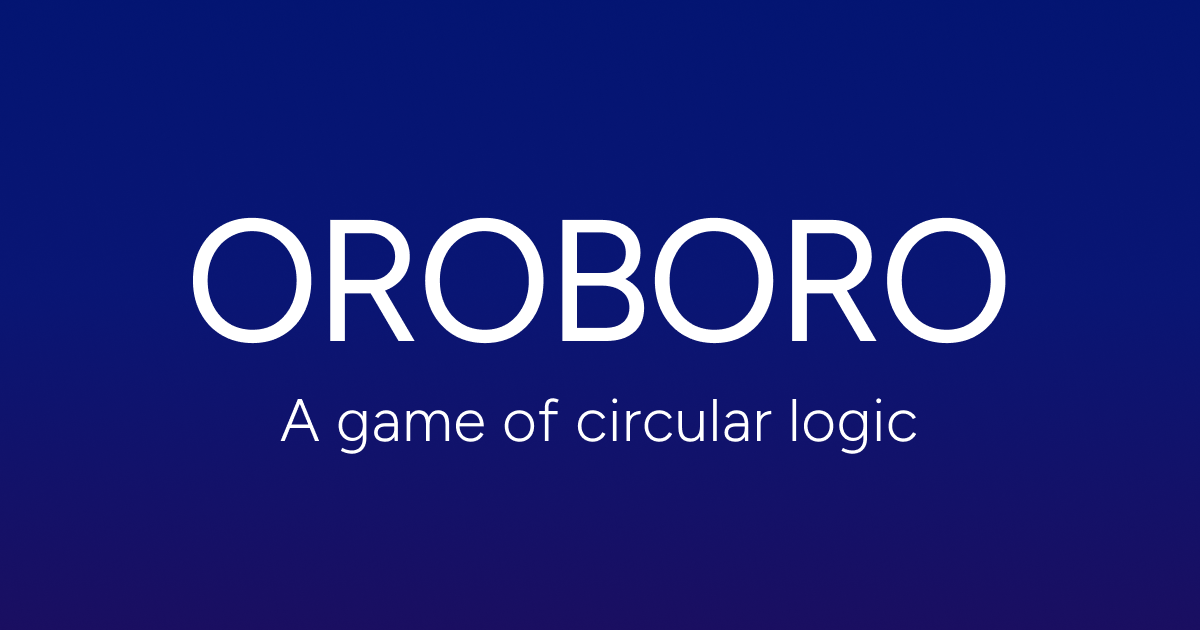 Oroboro — A game of circular logic